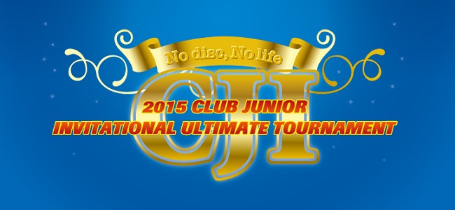 2015 CLUB Jr. Invitational Ultimate Tournament (CJI)